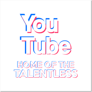 (Tik Tok Parody) YouTube - "Home Of The Talentless" Posters and Art